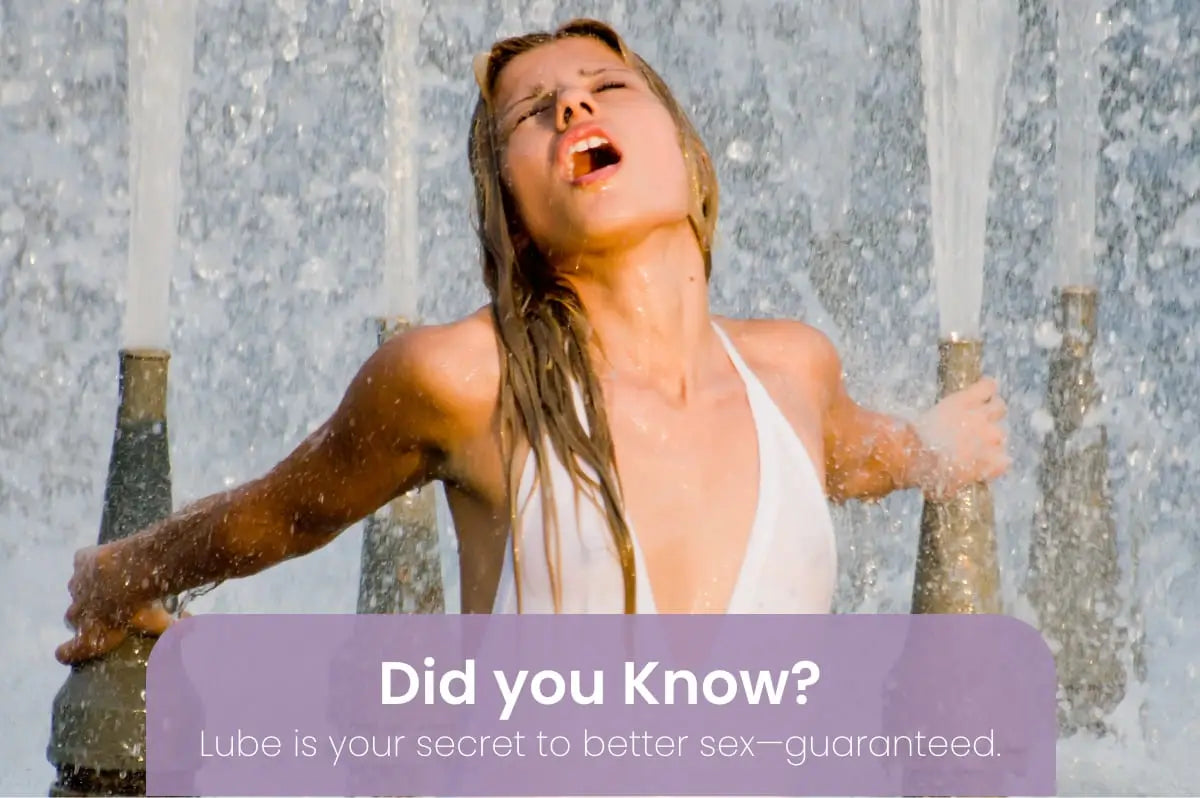 Did you Know? Lube is your secret to better sex—guaranteed.