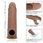 Take it to new lengths with the Performance Maxx Life Like Extension 7 inches brown. Penis Sleeve with Hollow design adds 2 inches to your length for an enhanced pleasure experience. The built in Scrotum strap and thick Sleeve provide added erection support and increased stamina to prolong and intensify pleasure for both partners. Measurements 5 inches Hollow Shaft. 7.25 inches by 1.5 inches overall.