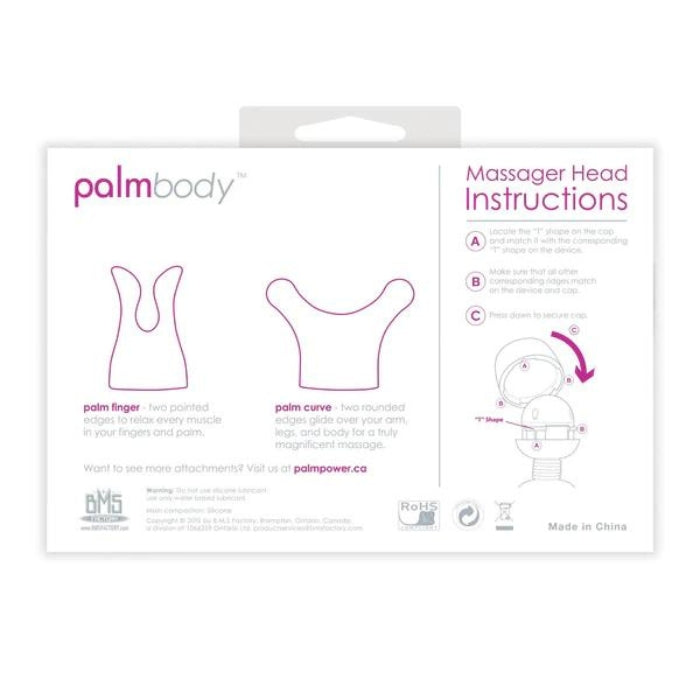 These 100% silicone attachments add more versatility and options to your PalmPower massager. The PalmBody set includes 2 attachments when used with PalmPower will help to alleviate your stress and provide and invigorating massage on areas that are usually overlooked! The PalmFinger is designed to relax every muscle in your fingers and on the palm of your hand. The PalmCurve has two rounded edges to glide over your arm, legs and body for a truly magnificent massage.